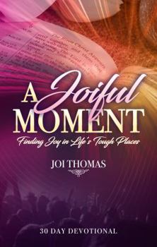Paperback A Joiful Moment: Finding Joy in Life’s Tough Places Book