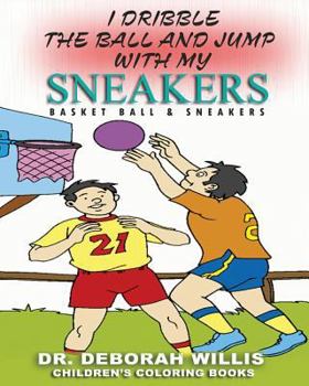 Paperback I Dribble The Ball And Jump With My Sneakers: Basket Ball & Sneakers Book