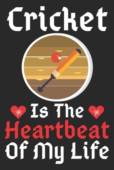 Cricket Is The Heartbeat Of My Life: A Super Cute Cricket notebook journal or dairy | Cricket lovers gift for girls/boys | Cricket lovers Lined ... 9").Christmas/Thanksgiving/Birthday Gifts.