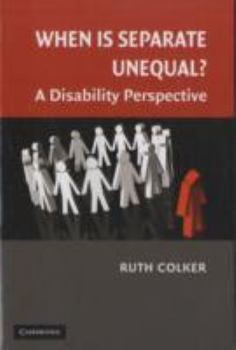 When is Separate Unequal?: A Disability Perspective (Disability, Law and Policy Series) - Book  of the Cambridge Disability Law and Policy