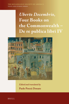 Hardcover Uberto Decembrio, Four Books on the Commonwealth - de Re Publica Libri IV Book