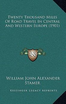 Twenty Thousand Miles Of Road Travel In Central And Western Europe