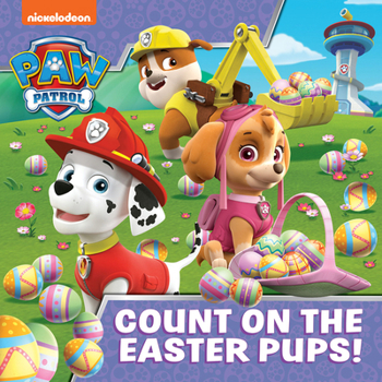 Paperback PAW Patrol Picture Book – Count On The Easter Pups!: The perfect children’s Easter gift for PAW Patrol fans! Book