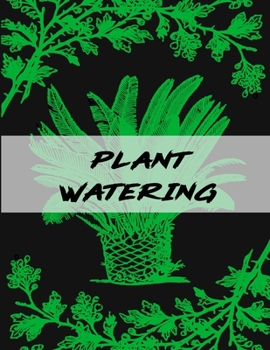 Paperback Plant Watering: Keep Track and Schedule Watering Times for House Plant Care Journal Planner Plant Tracker Weekly Watering Schedule Hou Book