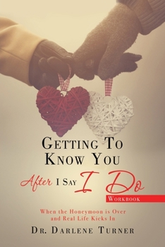 Paperback Getting to Know You After I Say I do: When the Honeymoon is Over and Real Life Kicks In Book