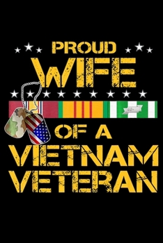 Proud Wife Of A Vietnam Veteran: Veterans day Notebook |6 x 9 Blank Notebook , notebook journal, Dairy, 100 pages.