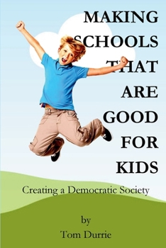 Paperback Making Schools That Are Good For Kids: Creating a Democratic Society Book