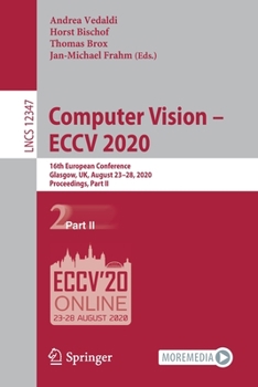 Paperback Computer Vision - Eccv 2020: 16th European Conference, Glasgow, Uk, August 23-28, 2020, Proceedings, Part II Book