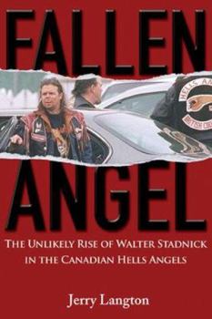 Paperback Fallen Angel: The Unlikely Rise of Walter Stadnick and the Canadian Hells Angels Book