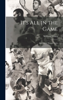 It's all in the Game: And Other Tennis Tales