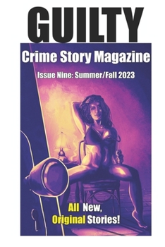 Paperback Guilty Crime Story Magazine: Issue 009 - Summer / Fall 2023 Book