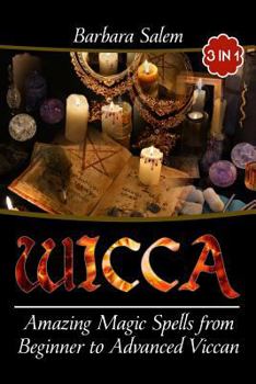 Paperback Wicca: Amazing Magic Spells From Beginner to Advanced Wiccan Book