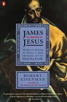 Paperback James the Brother of Jesus: The Key to Unlocking the Secrets of Early Christianity and the Dead Sea Scrolls Book