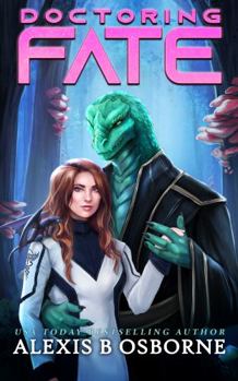 Doctoring Fate: A SciFi Alien Romance - Book #2 of the Outer Limits Quadrant