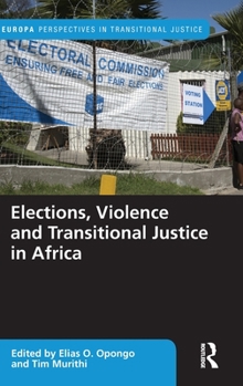 Hardcover Elections, Violence and Transitional Justice in Africa Book