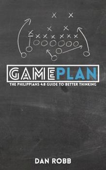 Paperback The Philippians 4: 8 Game Plan: Hacking your mind for success Book