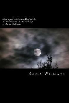 Paperback Musings of a Modern-Day Witch: A Compilation of the Writings of Raven Williams Book