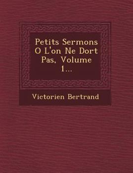 Paperback Petits Sermons O L'On Ne Dort Pas, Volume 1... [French] Book