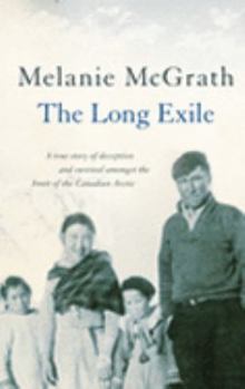 Paperback The Long Exile: A True Story of Deception and Survival in the Canadian Arctic Book