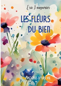 Paperback Les fleurs du bien: Poèmes d'une vie [French] Book