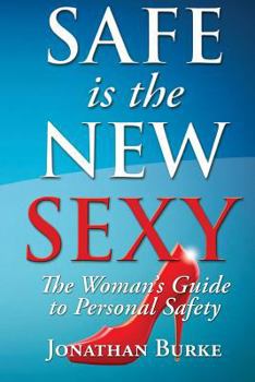 Paperback Safe Is the New Sexy: A Womans Guide to Personal Safety Book