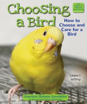 Library Binding Choosing a Bird: How to Choose and Care for a Bird Book
