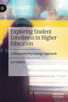 Hardcover Exploring Student Loneliness in Higher Education: A Discursive Psychology Approach Book