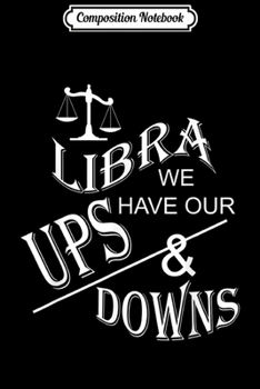 Paperback Composition Notebook: Libra We Have Our Ups & Downs Astrology Journal/Notebook Blank Lined Ruled 6x9 100 Pages Book