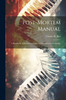 Paperback Post-Mortem Manual: A Handbook of Morbid Anatomy and Post-Mortem Technique Book