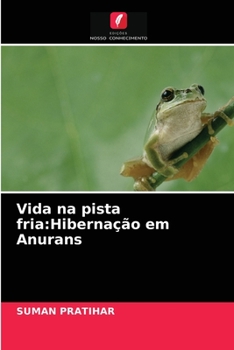 Paperback Vida na pista fria: Hibernação em Anurans [Portuguese] Book