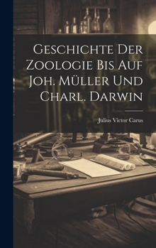 Hardcover Geschichte Der Zoologie Bis Auf Joh. Müller Und Charl. Darwin [German] Book