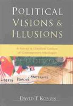 Paperback Political Visions & Illusions: A Survey & Christian Critique of Contemporary Ideologies Book