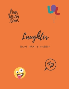 Laughter: Now That's Funny, an 8.5" x 11" 100 Page Journal To Write In, (Notebook, Diary)