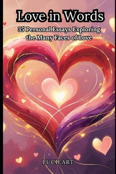 Paperback Love in Words: 35 Personal Essays Exploring the Many Faces of Love Book