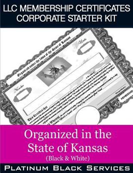 Paperback LLC Membership Certificates Corporate Starter Kit: Organized in the State of Kansas (Black & White) Book