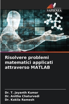 Paperback Risolvere problemi matematici applicati attraverso MATLAB [Italian] Book