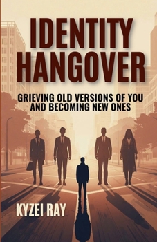Paperback Identity Hangover: Grieving Old Versions of You and Becoming New Ones Book