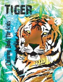 Tiger coloring book for kids: Tiger coloring book for toddlers ages 3-12