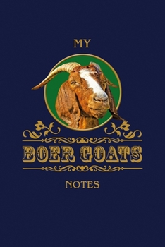 My Boer Goats Notes: Boer goat buck. Format A5, 120 pages, fine grey lined. Notebook for Boer goat friends, Boer goat owners, Goat fans