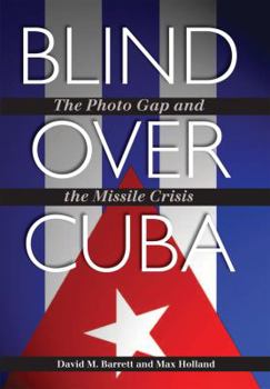 Hardcover Blind Over Cuba: The Photo Gap and the Missile Crisis Book