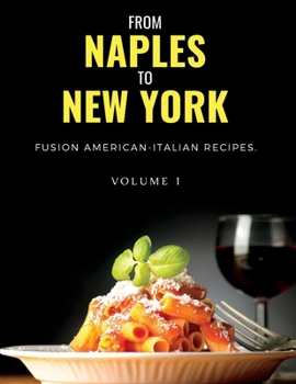 Paperback From Naples to New York: Fusion American-Italian Recipes [Large Print] Book