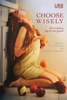 Choose Wisely: 35 Women Up to No Good - Book  of the Women Up To No Good