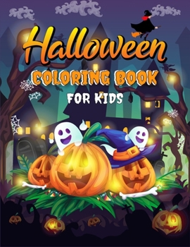 Halloween Coloring Book For Kids: A Cute Spooky Halloween Coloring Books for Kids ages 2-4, 4-8, 8-12