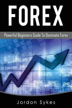 Paperback Forex: Powerful Beginners Guide To Dominate Stocks Book