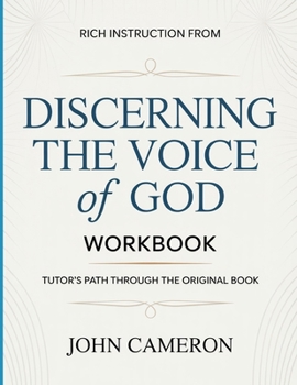 Rich Instruction From Discerning The Voice Of God: Tutor's Path Through The Original Book