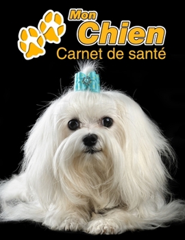 Mon Chien Carnet de santé: Shih Tzu | 109 pages 22cm x 28cm | Cahier a Remplir | Vaccinations | Suivi Médical | Visites Vétérinaires | Journal | ... Pour les amoureux des chiens (French Edition)