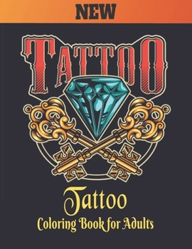 Tattoo Coloring Book for Adults: An Adult Coloring Book Amazing Gift for Tattoo Lovers 50 One Sided Tattoos Awesome and Relaxing Tattoo Designs for ... Modern and Traditional Tattoo Coloring
