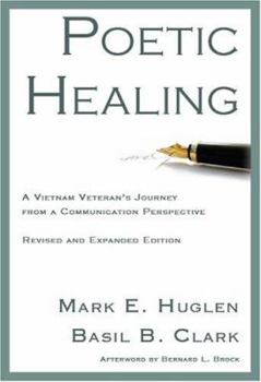 Paperback Poetic Healing: A Vietnam Veteran's Journey from a Communication Perspective, Revised and Expanded Edition Book