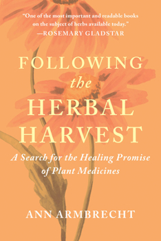 Paperback Following the Herbal Harvest: A Search for the Healing Promise of Plant Medicines Book
