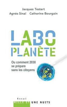 Paperback Labo-planète: Ou comment 2030 se prépare sans les citoyens [French] Book